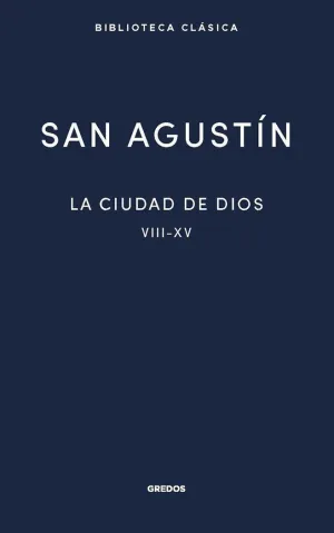 LA CIUDAD DE DIOS II. LIBROS VIII - XV