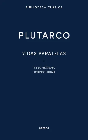 VIDAS PARALELAS I. TESEO - RÓMULO, LICURGO - NUMA