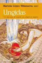 UNGIDAS: UN ITINERARIO DE ORACIÓN CON RELATOS DE MUJERES UNGIDAS: UN ITINERARIO DE ORACIÓN CON RELATOS DE MUJERES