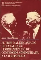 TRIBUNAL DE CASSACIÓ DE CATALUNYA I L´ORGANITZACIÓ DEL CONTENCIÓS ADMINISTRATIU A LA II REPÚBLICA/EL