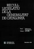 RECULL LEGISLATIU DE LA GENERALITAT DE CATALUNYA. TOM I. VOL. 1. INSTITUCIONS D'AUTOGOVERN 1977-1984
