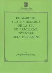 MARESME I LA PIA ALMOINA DE LA SEU DE BARCELONA: INVENTARI DELS PERGAMINS/EL