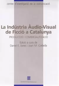 INDÚSTRIA ÀUDIO-VISUAL DE FICCIÓ A CATALUNYA. PRODUCCIÓ I COMERCIALITZACIÓ/LA