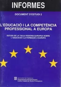 EDUCACIÓ I LA COMPETÈNCIA PROFESSIONAL A EUROPA. ESTUDI DE LA TAULA RODONA EUROPEA SOBRE L'EDUCACIÓ I LA FORMACIÓ A EUROPA/L'
