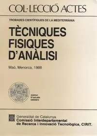 TÈCNIQUES FÍSIQUES D'ANÀLISI: TROBADES CIENTÍFIQUES DE LA MEDITERRÀNIA. MAÓ 1988