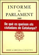 INFORME AL PARLAMENT DE CATALUNYA EMÈS PEL SÍNDIC DE GREUGES. ANY 1989