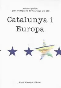 CATALUNYA I EUROPA. ACCIÓ DE GOVERN I GRAU D'ADEQUACIÓ DE CATALUNYA A LA CEE