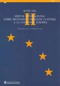 ACTES DEL II SIMPOSI INTERNACIONAL SOBRE MECENATGE I PATROCINI CULTURAL A LA COMUNITAT EUROPEA