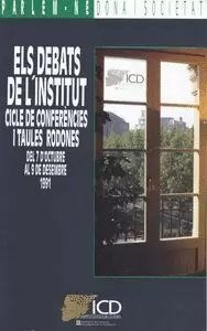 DEBATS DE L'INSTITUT. CICLE DE CONFERÈNCIES I TAULES RODONES (DEL 7 D'OCTUBRE AL 9 DE DESEMBRE DE 1991)/ELS