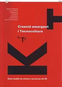CREACIÓ EMERGENT I TECNOCULTURA. NOUS MODELS DE CENTRES I XARXES PER ALS 90