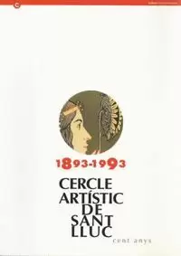 CERCLE ARTÍSTIC DE SANT LLUC. CENT ANYS CERCLE ARTÍSTIC DE SANT LLUC. CENT ANYS