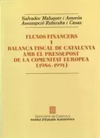 FLUXOS FINANCERS I BALANÇA FISCAL DE CATALUNYA AMB EL PRESSUPOST DE LA COMUNITAT EUROPEA (1986-1991)