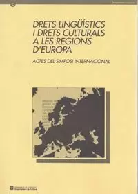 DRETS LINGÜÍSTICS I DRETS CULTURALS A LES REGIONS D'EUROPA (ACTES DEL SIMPOSI INTERNACIONAL)