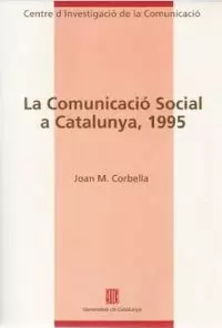 COMUNICACIÓ SOCIAL A CATALUNYA. ARTICULACIÓ DELS ESPAIS I LES ESTRUCTURES ALS ANYS NORANTA/LA