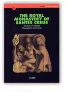 ROYAL MONASTERY OF SANTES CREUS. HISTORIC AND ARCHITECTURAL GUIDE/THE