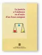 JUSTÍCIA A CATALUNYA EN EL MARC D'UN ESTAT COMPOST. SEMINARI ORGANITZAT PER L'INSTITUT D'ESTUDIS AUTONÒMICS I EL GABINET JURÍDIC A BARCELONA EL DIA 7 D'OCTUBRE DE 1999/LA