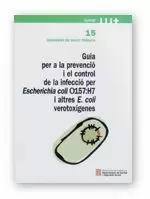 GUIA PER A LA PREVENCIÓ I EL CONTROL DE LA INFECCIÓ PER ESCHERICHIA COLI 0157:H7 I D´ALTRES E. COLI