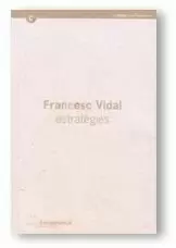 FRANCESC VIDAL, ESTRATÈGIES. BARCELONA, CENTRE D'ART SANTA MÒNICA, OCTUBRE 2001