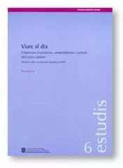 VIURE AL DIA. CONDICIONS D'EXISTÈNCIA, COMPORTAMENTS I ACTITUDS DELS JOVES CATALANS. INFORME SOBRE LA JOVENTUT CATALANA AL 2001