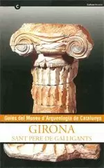 GUIES DEL MUSEU D'ARQUEOLOGIA DE CATALUNYA - GIRONA. SANT PERE DE GALLIGANTS