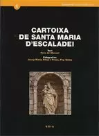 CARTOIXA DE SANTA MARIA D´ESCALADEI. GUIA HISTÒRICA I ARQUITECTÒNICA
