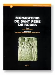 MONASTERIO DE SANT PERE DE RODES: GUÍA HISTÓRICA Y ARQUITECTÓNICA. 2ª EDICIÓN, REVISADA Y AMPLIADA