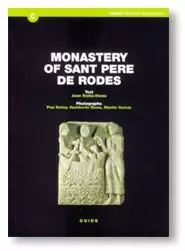 MONASTERY OF SANT PERE DE RODES: HISTORICAL AND ARCHITECTURAL GUIDE. 2ND. EDITION, REVISED