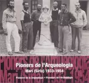 PIONERS DE L'ARQUEOLOGIA. IMATGES D'UNA MISSIÓ AL PRÒXIM ORIENT: MARI (SÍRIA) 1933-1954 (CATALÀ-CASTELLÀ-FRANCÈS)