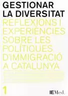 GESTIONAR LA DIVERSITAT: REFLEXIONS I EXPERIÈNCIES SOBRE LES POLÍTIQUES D´IMMIGRACIÓ A CATALUNYA