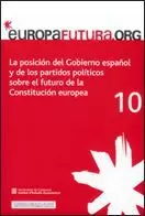 POSICIÓN DEL GOBIERNO ESPAÑOL Y DE LOS PARTIDOS POLÍTICOS SOBRE EL FUTURO DE LA CONSTITUCIÓN EUROPEA