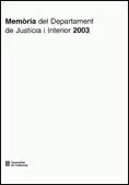 MEMÒRIA DEL DEPARTAMENT DE JUSTÍCIA I INTERIOR 2003