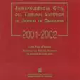 JURISPRUDÈNCIA CIVIL DEL TRIBUNAL SUPERIOR DE JUSTÍCIA DE CATALUNYA 2001 I 2002