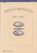 TRIBUNA D´ARQUEOLOGIA 2001-2002 MÉS ÍNDEXS 1982-2001