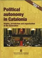 POLITICAL AUTONOMY IN CATALONIA. ORIGINS, JURISDICTION AND ORGANISATION OF THE GENERALITAT
