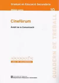 CINEFÒRUM. ÀMBIT DE LA COMUNICACIÓ. GRADUAT EN EDUCACIÓ SECUNDÀRIA. MÒDUL COMÚ 10 CINEFÒRUM. ÀMBIT DE LA COMUNICACIÓ. GRADUAT EN EDUCACIÓ SECUNDÀRIA. MÒDUL COMÚ 10