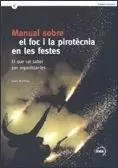 MANUAL SOBRE EL FOC I LA PIROTÈCNIA EN LES FESTES. EL QUE CAL SABER PER ORGANITZAR-LES