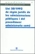 LLEI 30/1992, DE RÈGIM JURÍDIC DE LES ADMINISTRACIONS PÚBLIQUES I DEL PROCEDIMENT ADMINISTRATIU COMÚ LLEI 30/1992, DE RÈGIM JURÍDIC DE LES ADMINISTRACIONS PÚBLIQUES I DEL PROCEDIMENT ADMINISTRATIU COMÚ