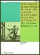 FONS DOCUMENTALS DE L´ARXIU DEL COL·LEGI DE L´ART MAJOR DE LA SEDA DE BARCELONA: ELS GREMIS DE VELER FONS DOCUMENTALS DE L´ARXIU DEL COL·LEGI DE L´ART MAJOR DE LA SEDA DE BARCELONA: ELS GREMIS DE VELER
