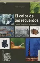 COLOR DE LOS RECUERDOS. CÁMARAS FOTOGRÁFICAS EN EL TIEMPO. GUÍA DE LA EXPOSICIÓN/EL COLOR DE LOS RECUERDOS. CÁMARAS FOTOGRÁFICAS EN EL TIEMPO. GUÍA DE LA EXPOSICIÓN/EL