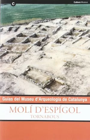 MOLÍ D'ESPÍGOL. TORNABOUS. GUÍAS DEL MUSEU D'ARQUEOLOGIA DE CATALUNYA