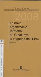 NOVA ORGANITZACIÓ TERRITORIAL DE CATALUNYA: LA VEGUERIA DE L´EBRE/LA