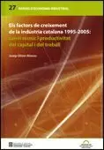FACTORS DE CREIXEMENT DE LA INDÚSTRIA CATALANA 1995-2005: CANVI TÈCNIC I PRODUCTIVITAT DEL CAPITAL I