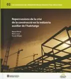 REPERCUSSIONS DE LA CRISI DE LA CONSTRUCCIÓ EN LA INDÚSTRIA AUXILIAR DE L´HABITATGE REPERCUSSIONS DE LA CRISI DE LA CONSTRUCCIÓ EN LA INDÚSTRIA AUXILIAR DE L´HABITATGE