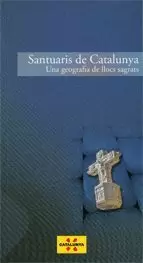 SANTUARIS DE CATALUNYA. UNA GEOGRAFIA DE LLOCS SAGRATS