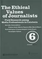 ETHICAL VALUES OF JOURNALISTS. FIELD RESEARCH AMONG MEDIA PROFESSIONALS IN CATALONIA/THE ETHICAL VALUES OF JOURNALISTS. FIELD RESEARCH AMONG MEDIA PROFESSIONALS IN CATALONIA/THE