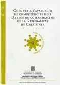 GUIA PER A L´AVALUACIÓ DE COMPETÈNCIES DELS CÀRRECS DE COMANDAMENT DE LA GENERALITAT DE CATALUNYA