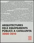 ARQUITECTURES DELS EQUIPAMENTS PÚBLICS A CATALUNYA 2000 - 2010