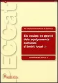 EQUIPS DE GESTIÓ DELS EQUIPAMENTS CULTURALS D´ÀMBIT LOCAL (I)/ELS