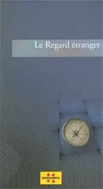 REGARD ÉTRANGER/LE REGARD ÉTRANGER/LE