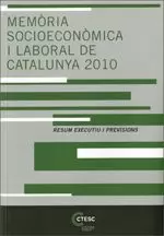 MEMÒRIA SOCIOECONÒMICA I LABORAL DE CATALUNYA 2010. RESUM EXECUTIU I PREVISIONS.